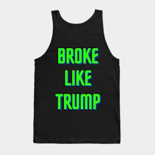 BROKE LIKE TRUMP Tank Top